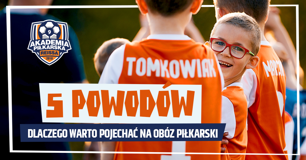 5 powodów dlaczego warto pojechać na obóz piłkarski