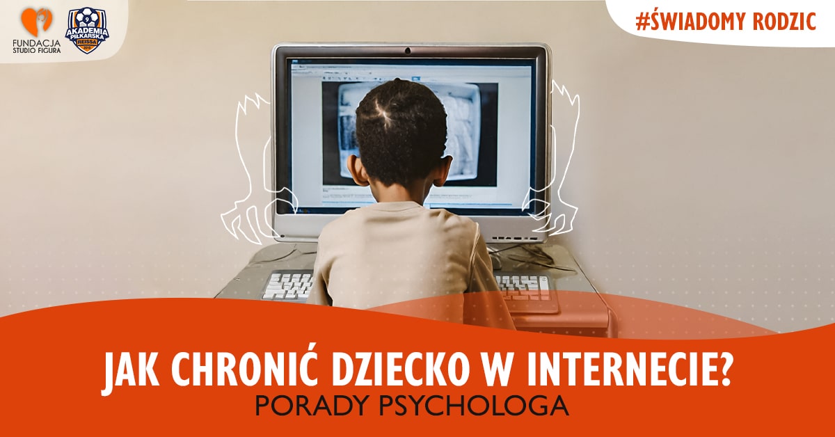 Jak chronić dziecko w internecie - psycholog 